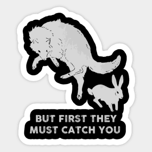 But first they must catch you (watership down) Sticker